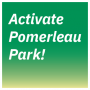 Activate Pomerleau Park!