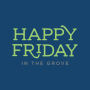 Happy Friday in The Grove - July 2026