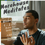Morehouse Meditates
